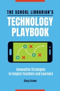 Cover: The School Librarian's Technology Playbook - Libraries Unlimited Inc
