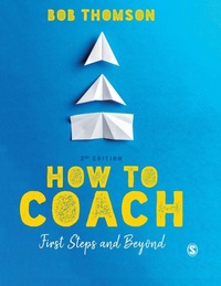 Enlarge image Cover: How to Coach: First Steps and Beyond - SAGE Publications Ltd