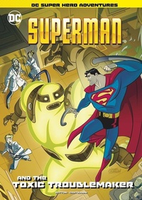 Enlarge image Cover: Superman and the Toxic Troublemaker - Stone Arch Books
