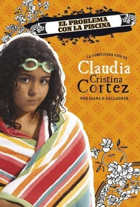 Enlarge image Cover: El Problema Con La Piscina: La Complicada Vida de Claudia Cristina Cortez (Pool Problem: The Complicated Life of Claudia Cristina Cortez) - Stone Arch Books