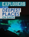 Cover: Explorers of the Deepest Places on Earth - Capstone Press