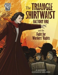 Enlarge image Cover: The Triangle Shirtwaist Factory Fire and the Fight for Workers' Rights - Capstone Press