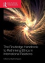 Cover: The Routledge Handbook to Rethinking Ethics in International Relations - Routledge