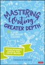 Cover: Mastering Writing at Greater Depth - Corwin UK