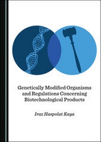 Abbildung von: Genetically Modified Organisms and Regulations Concerning Biotechnological Products - Cambridge Scholars Publishing