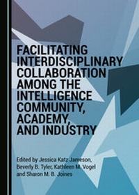 Abbildung von: Facilitating Interdisciplinary Collaboration among the Intelligence Community, Academy, and Industry - Cambridge Scholars Publishing