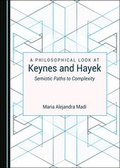 Cover: A Philosophical Look at Keynes and Hayek - Cambridge Scholars Publishing