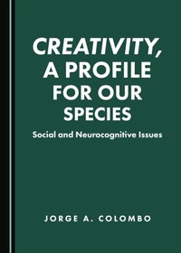 Enlarge image Cover: Creativity, a Profile for Our Species - Cambridge Scholars Publishing