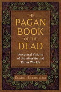 Enlarge image Cover: The Pagan Book of the Dead - Inner Traditions Bear and Company