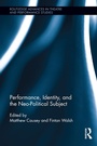 Cover: Performance, Identity, and the Neo-Political Subject - Routledge