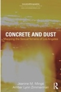 Cover: Concrete and Dust: Mapping the Sexual Terrains of Los Angeles - Routledge