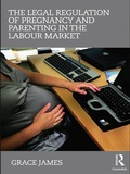 Cover: The Legal Regulation of Pregnancy and Parenting in the Labour Market - Routledge Cavendish