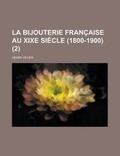 Cover: La Bijouterie Francaise Au Xixe Siecle (1800-1900) (2 ) - Rarebooksclub.com