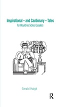 Cover: Inspirational - and Cautionary - Tales for Would-be School Leaders - Routledge