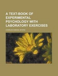 Enlarge image Cover: A Text-Book of Experimental Psychology with Laboratory Exercises (Volume 1) - Rarebooksclub.com