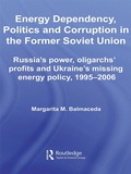 Cover: Energy Dependency, Politics and Corruption in the Former Soviet Union - Routledge
