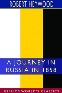Abbildung von: A Journey in Russia in 1858 (Esprios Classics) - Blurb Inc