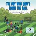 Cover: The Boy Who Didn't Touch the Ball - AuthorHouse UK