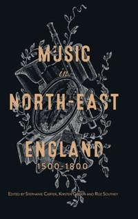 Abbildung von: Music in North-East England, 1500-1800 - Boydell Press