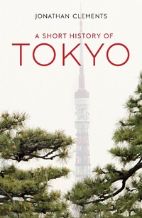 Enlarge image Cover: A Short History of Tokyo - The Armchair Traveller at the BookHaus