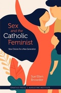 Cover: Sex and the Catholic Feminist - Augustine Institute - Ignatius Press