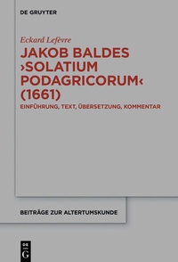 Abbildung von: Jakob Baldes >Solatium Podagricorum< (1661) - De Gruyter