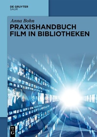 Abbildung von: Praxishandbuch Film in Bibliotheken - De Gruyter Saur