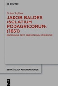 Cover: Jakob Baldes >Solatium Podagricorum< (1661) - De Gruyter