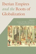 Cover: Iberian Empires and the Roots of Globalization - Naval Institute Press