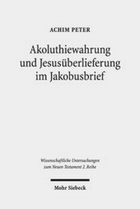 Abbildung von: Akoluthiewahrung und Jesusueberlieferung im Jakobusbrief - Mohr Siebeck