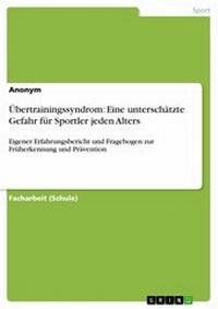 Abbildung von: Übertrainingssyndrom: Eine unterschätzte Gefahr für Sportler jeden Alters - GRIN Verlag
