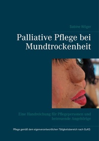Abbildung von: Palliative Pflege bei Mundtrockenheit - Books on Demand