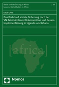 Cover: Das Recht auf soziale Sicherung nach der VN Behindertenrechtskonvention und dessen Implementierung in Uganda und Ghana - Nomos