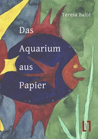 Abbildung von: Das Aquarium aus Papier - Leipziger Literaturverlag