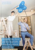Cover: Wenn Dir die Decke auf den Kopf f&auml;llt, streich sie einfach himmelblau - honig&blau Media