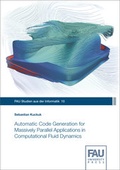 Cover: Automatic Code Generation for Massively Parallel Applications in Computational Fluid Dynamics - FAU University Press