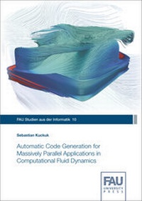 Enlarge image Cover: Automatic Code Generation for Massively Parallel Applications in Computational Fluid Dynamics - FAU University Press