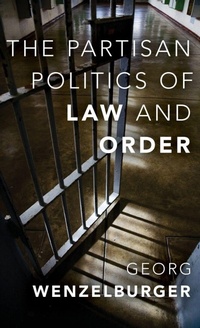 Enlarge image Cover: The Partisan Politics of Law and Order - Oxford University Press Inc
