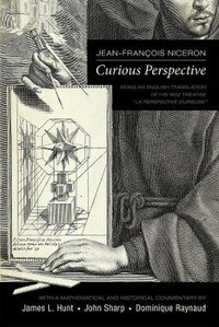 Abbildung von: Jean-Francois Niceron: Curious Perspective - Being an English Translation of his 1652 Treatise "La Perspective Curieuse" - Arizona Center for Medieval & Renaissance Studies,US
