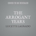 Cover: The Arrogant Years - HarperCollins