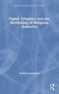 Enlarge image Cover: Digital Creatives and the Rethinking of Religious Authority - Routledge