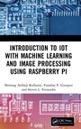 Cover: Introduction to IoT with Machine Learning and Image Processing using Raspberry Pi - CRC Press