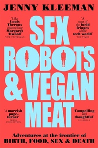 Abbildung von: Sex Robots & Vegan Meat - Picador