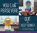 Cover: You Can Persevere: Quit or Keep Going? - Amicus Ink