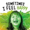 Cover: Sometimes I Feel Happy - Pebble Books