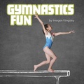 Cover: Gymnastics Fun - Capstone Press, Incorporated