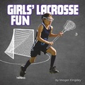 Cover: Girls' Lacrosse Fun - Capstone Press, Incorporated