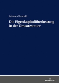 Abbildung von: Die Eigenkapitalüberlassung in der Umsatzsteuer - Peter Lang Verlag
