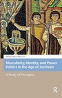 Cover: Masculinity, Identity, and Power Politics in the Age of Justinian - Amsterdam University Press