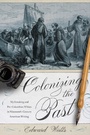 Cover: Colonizing the Past - Naval Institute Press